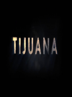 voir serie Tijuana en streaming