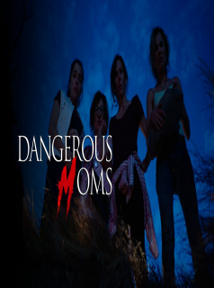 voir serie Dangerous Moms saison 1