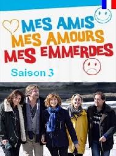 voir serie Mes amis, mes amours, mes emmerdes saison 3