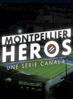 voir serie Montpellier Héros en streaming