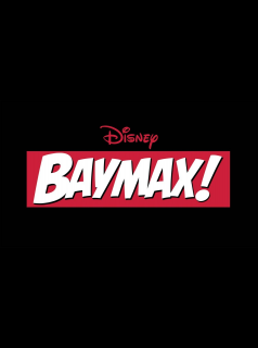 voir serie Baymax! en streaming