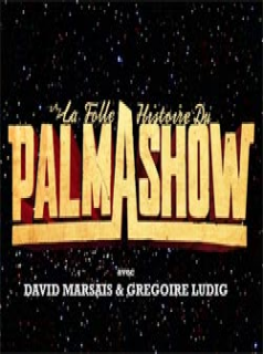 voir serie La Folle Histoire du Palmashow en streaming