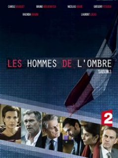 voir serie Les Hommes de l'ombre saison 3