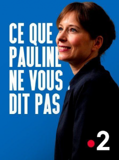 voir serie Ce que Pauline ne vous dit pas en streaming