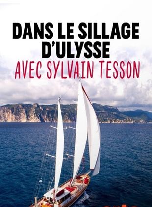 voir serie Dans le sillage d'Ulysse avec Sylvain Tesson en streaming