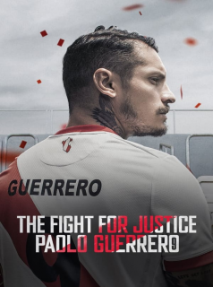 voir serie The Fight for Justice: Paolo Guerrero en streaming