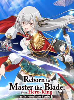 voir serie Reborn to Master the Blade: From Hero-King to Extraordinary Squire en streaming