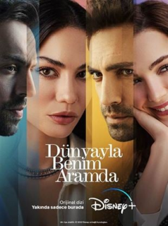 voir serie La fille de tes rêves - Dünyayla Benim Aramda en streaming