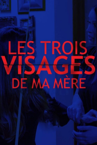 Les trois visages de ma mère (My Mother's Split Personalities) streaming