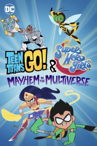 Teen Titans Go! & DC Super Hero Girls: Mayhem in the Multiverse streaming