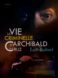 La Vie criminelle d'Archibald de La Cruz streaming