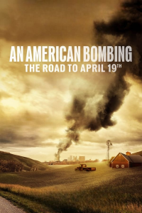 An American Bombing: The Road to April 19th streaming