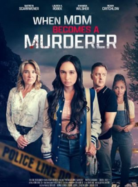 Elevée par une meurtrière (When Mom Becomes a Murderer) streaming