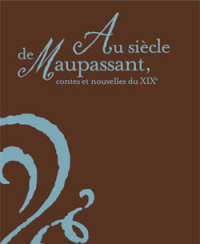 Au siècle de Maupassant : Contes et nouvelles du XIXe siècle